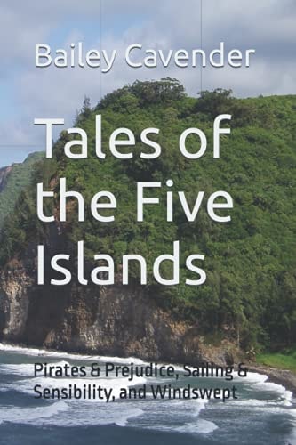 Tales of the Five Islands Pirates & Prejudice, Sailing & Sensibility, and Windswept