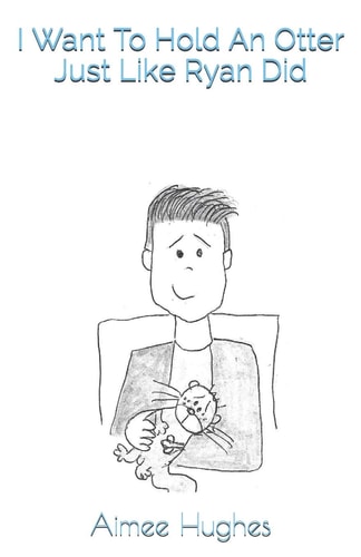 I Want To Hold An Otter Just Like Ryan Did