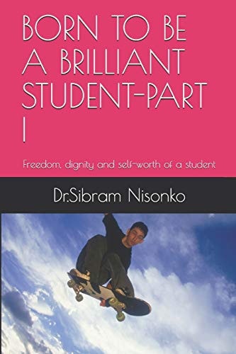 Born to Be a Brilliant Student-Part I Freedom, Dignity and Self-Worth of a Student