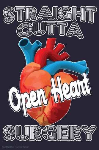 Straight Outta Open Heart Surgery Half Marathon Training Tracker Custom Interior