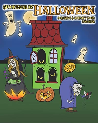 Spooktacular Halloween Coloring & Activity Book for Kids A Perfect Gift for Halloween with Mazes, Join the Dots, Spot the Difference Puzzles Suitable for Ages 4-8.
