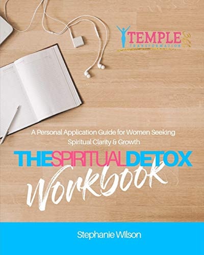 The Spiritual Detox Workbook A Personal Application Guide for Women Seeking Spiritual Clarity & Growth