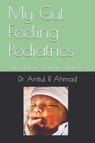 My Gut Feeling Pediatrics A Book Based on Live Vignettes