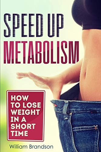 Speed Up Metabolism How to Lose Weight in a Short Time (metabolism Diet, Fast Metabolism Revolution, Metabolism Booster)