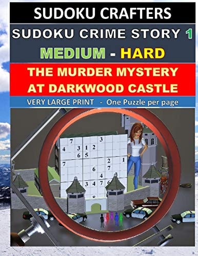 The Murder Mystery at Darkwood Castle SUDOKU CRIME STORY 1 (Medium - Hard)