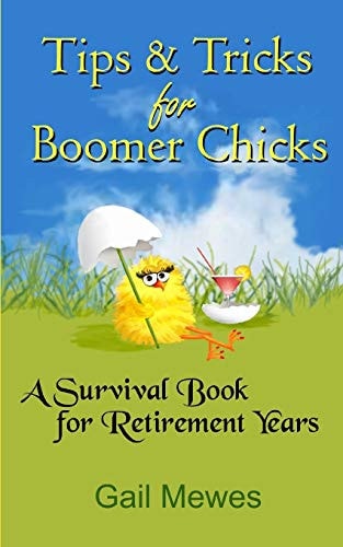 Tips & Tricks For Boomer Chicks A Survival Book for Retirement Years