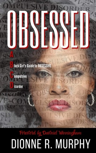 Obsessed A Black Girl's Guide to Obsessive Compulsive Disorder