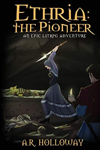 Ethria The Pioneer: An Epic LitRPG Adventure