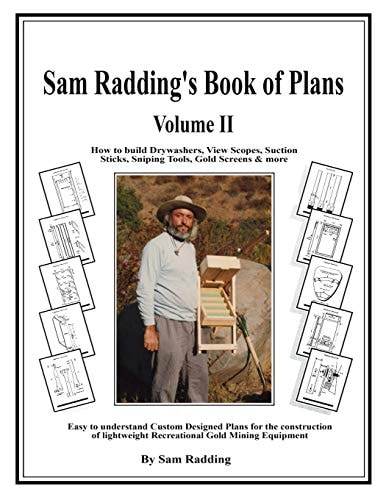 Sam Radding's Book of Plans Volume II How to Build Drywashers, View Scopes, Suction Sticks, Sniping Tools, Gold Screens and More