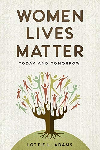 Women Lives Matter Today and Tomorrow