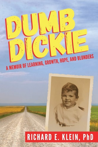 Dumb Dickie A Memoir of Learning, Growth, Hope, and Blunders