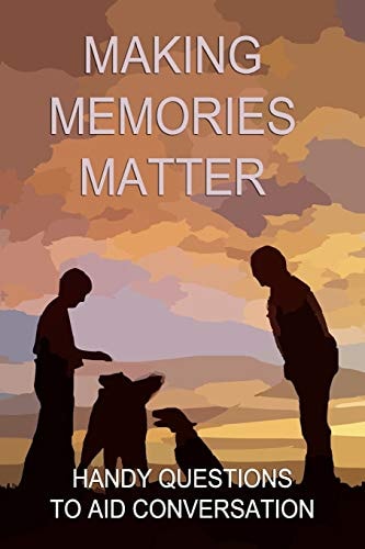 Making Memories Matter Handy Question to Aid Conversation