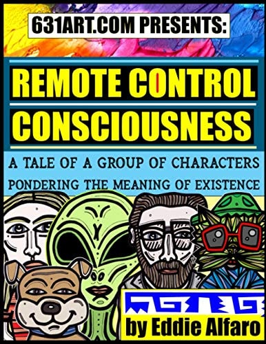 Remote Control Consciousness A Tale of a Group of Characters Pondering the Meaning of Existence
