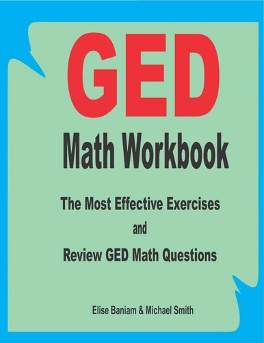 GED Math Workbook The Most Effective Exercises and Review GED Math Questions