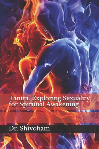 Tantra Exploring Sexuality for Spiritual Awakening