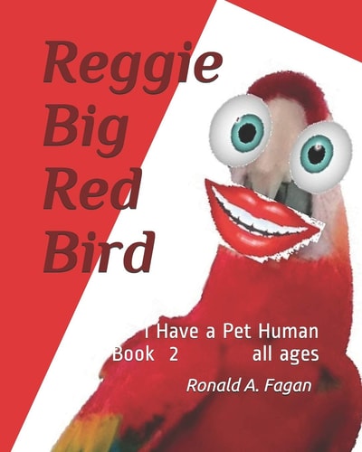 Reggie Big Red Bird I Have a Pet Human Book 2