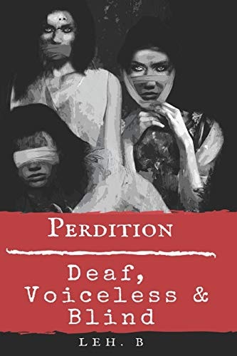 Perdition Deaf, Voiceless & Blind