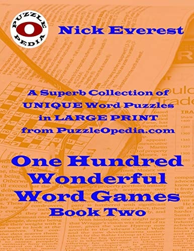 One Hundred Wonderful Word Games - Book Two A Superb Selection of Unique Word Puzzles in LARGE PRINT Format from PuzzleOpedia. com