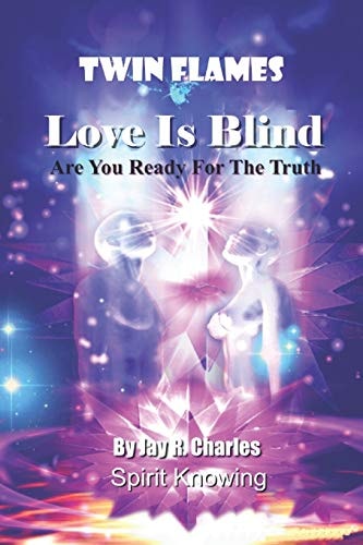 Twin Flames Love is Blind Are You Ready For The Truth?