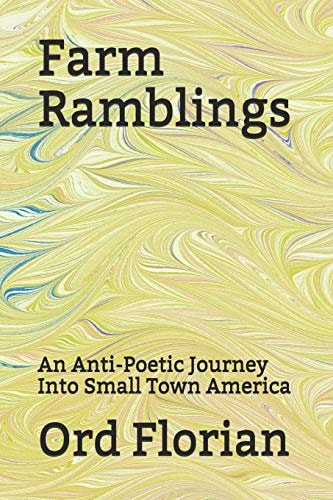 Farm Ramblings An Anti-Poetic Journey Into Small Town America