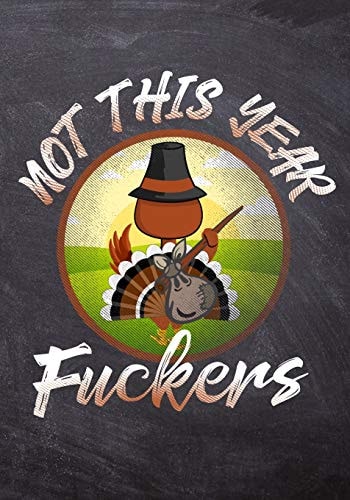 Not This Year Fuckers 50 Page Funny Vegan Cook Book