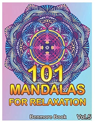 101 Mandalas For Relaxation Big Mandala Coloring Book for Adults 101 Images Stress Management Coloring Book For Relaxation, Meditation, Happiness and Relief & Art Color Therapy(Volume 5)