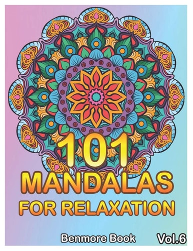101 Mandalas For Relaxation Big Mandala Coloring Book for Adults 101 Images Stress Management Coloring Book For Relaxation, Meditation, Happiness and Relief & Art Color Therapy(Volume 6)