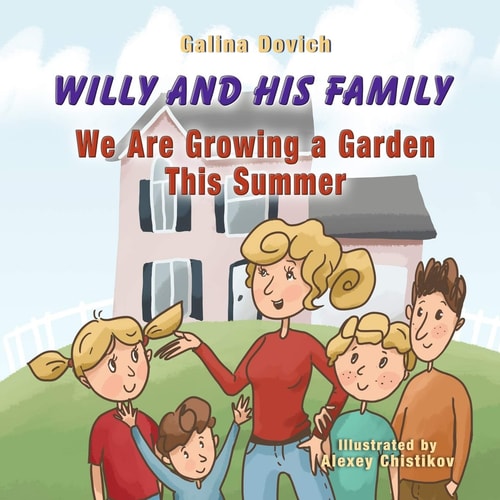 Willy and His Family We Are Growing a Garden This Summer
