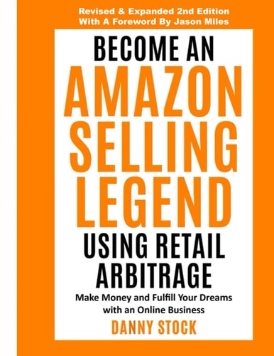 Become an Amazon Selling Legend Using Retail Arbitrage Make Money and Fulfill Your Dreams with an Online Business