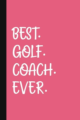 Best. Golf. Coach. Ever. A Thank You Gift For Golf Instructor Volunteer Golf Coach Gifts Golf Coach Appreciation Pink