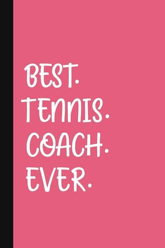 Best. Tennis. Coach. Ever. A Thank You Gift For Tennis Instructor Volunteer Tennis Coach Gifts Tennis Coach Appreciation Pink