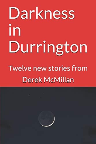 Darkness in Durrington Twelve New Stories From