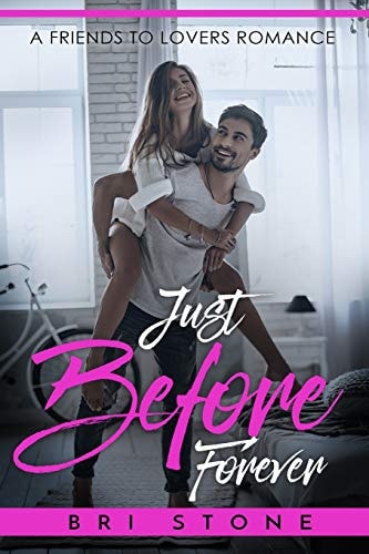 Just Before Forever A Friends to Lovers Romance