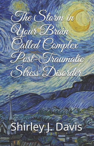 The Storm in Your Brain Called Complex Post-Traumatic Stress Disorder