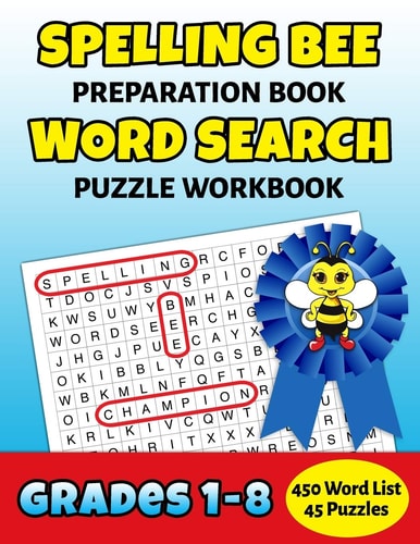 Spelling Bee Preparation Book Word Search Puzzle Workbook Grades 1-8 450 Word School Spelling Bee Study List Teacher Student Class Homeschool