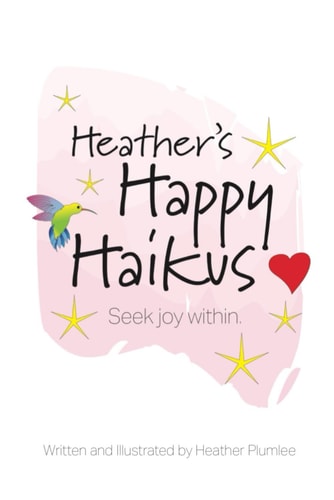 Heather's Happy Haikus Seek Joy Within