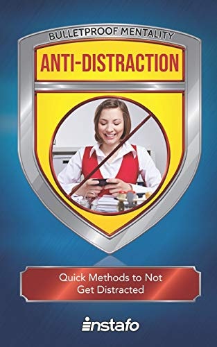 Anti-Distraction Quick Methods to Not Get Distracted