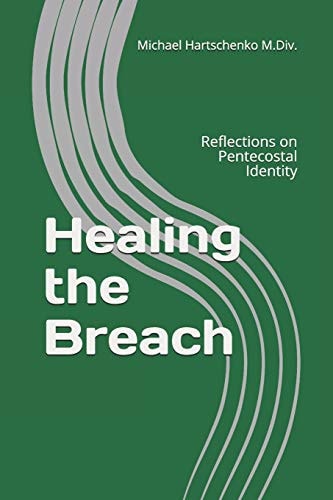 Healing the Breach Reflections on Pentecostal Identity