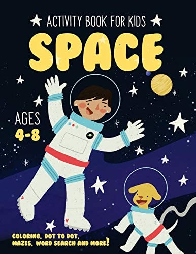 Space Activity Book for Kids Ages 4-8 Fun Art Workbook Games for Learning, Coloring, Dot to Dot, Mazes, Word Search, Spot the Difference, Puzzles and More