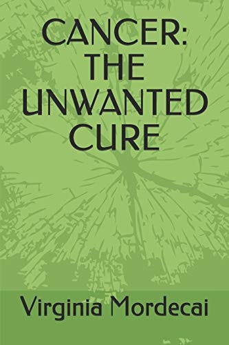 Cancer The Unwanted Cure
