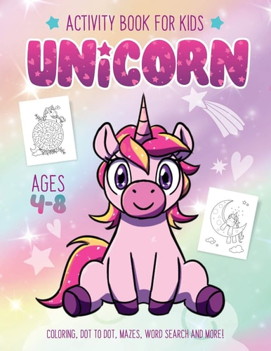 Unicorn Activity Book for Kids Ages 4-8 Fun Art Workbook Games for Learning, Coloring, Dot to Dot, Mazes, Word Search, Spot the Difference, Puzzles and More