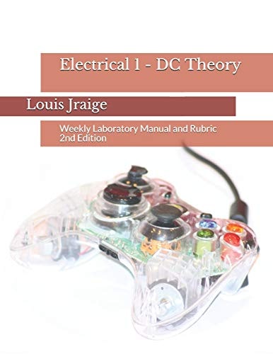 Electrical 1 - DC Theory Weekly Laboratory Manual and Rubric 2nd Edition
