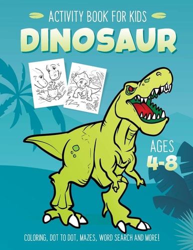 Dinosaur Activity Book for Kids Ages 4-8 Fun Art Workbook Games for Learning, Coloring, Dot to Dot, Mazes, Word Search, Spot the Difference, Puzzles and More