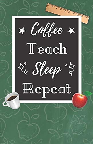 Coffee Teach Sleep Repeat A Cute Chalkboard Themed School Note Book For Teachers