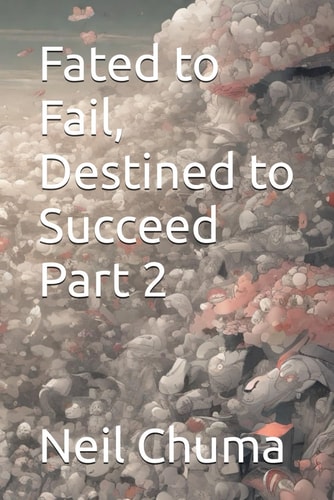 Fated to Fail, Destined to Succeed