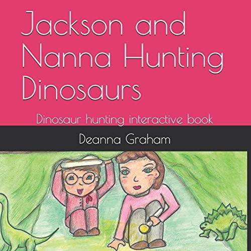Jackson and Nanna Hunting Dinosaurs Dinosaur Hunting Interactive Book
