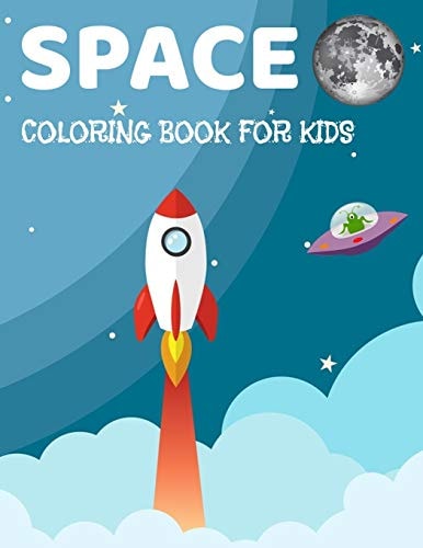 Space Coloring Book for Kids Fantastic Coloring Book For Kids With Aliens, Stars, Ufo, Astronaut, Aliens And Planets (Childrens Coloring Book's)