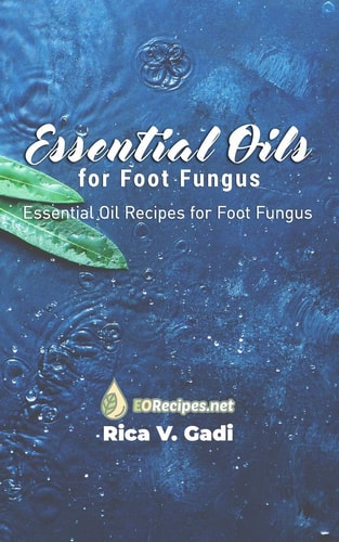 Essential Oils for Foot Fungus Essential Oil Recipes for Foot Fungus