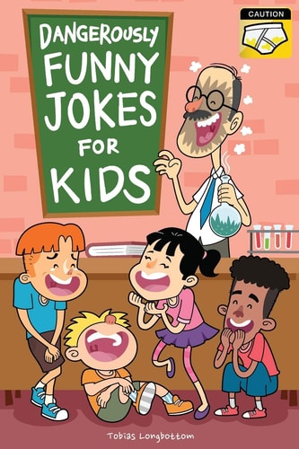 Dangerously Funny Jokes for Kids Joke Book for Boys and Girls Ages 7 To 9