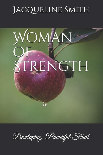 Woman of Strength Developing Powerful Fruit